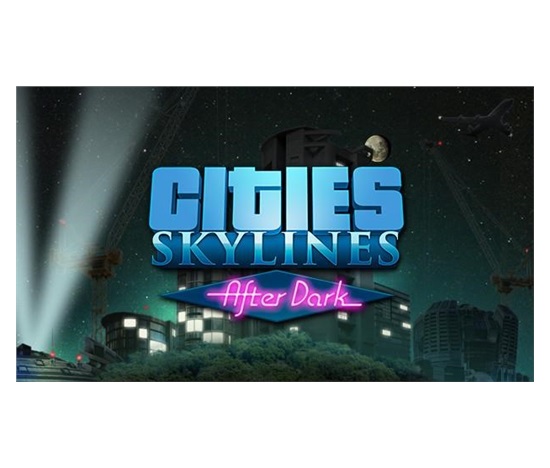 Cities: Skylines - After Dark (PC) klíč Steam